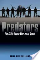 Predators: Der Drohnenkrieg der CIA gegen Al-Qaida - Predators: The Cia's Drone War on Al Qaeda