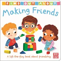 Finde heraus über: Freunde finden - Ein Pappbilderbuch zum Aufklappen über Freundschaft - Find Out About: Making Friends - A lift-the-flap board book about friendship