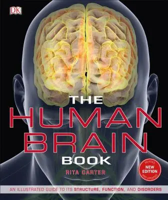 Das Buch Das menschliche Gehirn: Ein illustrierter Leitfaden zu Struktur, Funktion und Störungen des menschlichen Gehirns - The Human Brain Book: An Illustrated Guide to Its Structure, Function, and Disorders
