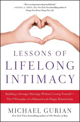 Lektionen lebenslanger Intimität: Eine stärkere Ehe aufbauen, ohne sich selbst zu verlieren - Die 9 Prinzipien einer ausgeglichenen und glücklichen Beziehung - Lessons of Lifelong Intimacy: Building a Stronger Marriage Without Losing Yourself--The 9 Principles of a Balanced and Happy Relationship