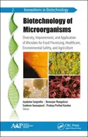 Biotechnologie der Mikroorganismen: Vielfalt, Verbesserung und Anwendung von Mikroben für Lebensmittelverarbeitung, Gesundheitswesen, Umweltsicherheit und Landwirtschaft - Biotechnology of Microorganisms: Diversity, Improvement, and Application of Microbes for Food Processing, Healthcare, Environmental Safety, and Agricu