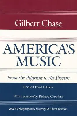 Amerikas Musik: Von den Pilgervätern bis zur Gegenwart - America's Music: From the Pilgrims to the Present