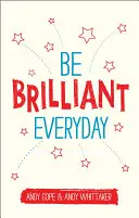 Sei jeden Tag brillant: Nutzen Sie die Kraft der Positiven Psychologie, um Ihr Leben zu verändern - Be Brilliant Every Day: Use the Power of Positive Psychology to Make an Impact on Life