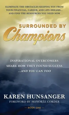 Umgeben von Champions: Inspirierende Überwinder erzählen, wie sie zum Erfolg fanden ... und Sie können es auch - Surrounded by Champions: Inspirational Overcomers Share How They Found Success...and You Can Too