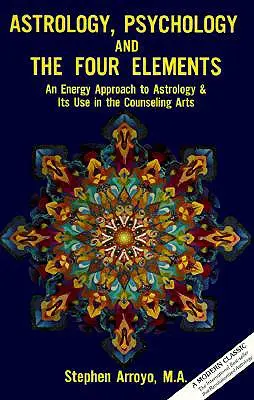 Astrologie, Psychologie und die vier Elemente: Eine energetische Annäherung an die Astrologie und ihre Anwendung in der Beratungspraxis - Astrology, Psychology, and the Four Elements: An Energy Approach to Astrology and Its Use in the Counceling Arts