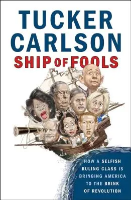 Narrenschiff: Wie eine egoistische herrschende Klasse Amerika an den Rand einer Revolution bringt - Ship of Fools: How a Selfish Ruling Class Is Bringing America to the Brink of Revolution