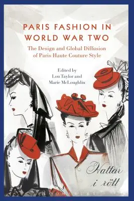 Die Pariser Mode und der Zweite Weltkrieg: Globale Verbreitung und nationalsozialistische Kontrolle - Paris Fashion and World War Two: Global Diffusion and Nazi Control