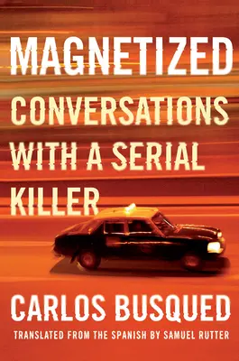 Magnetisiert: Gespräche mit einem Serienmörder - Magnetized: Conversations with a Serial Killer