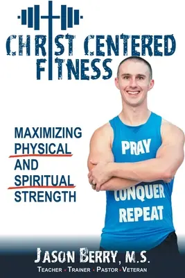 Christuszentrierte Fitness: Maximierung der körperlichen und geistigen Stärke - Christ-Centered Fitness: Maximizing Physical and Spiritual Strength