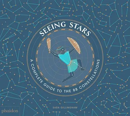 Sterne sehen: Ein kompletter Führer zu den 88 Sternbildern - Seeing Stars: A Complete Guide to the 88 Constellations