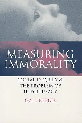Messung der Unmoral: Soziale Untersuchung und das Problem der Illegitimität - Measuring Immorality: Social Inquiry and the Problem of Illegitimacy
