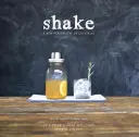 Shake: Eine neue Sichtweise auf Cocktails - Shake: A New Perspective on Cocktails