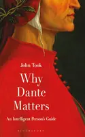 Warum Dante wichtig ist: Ein Leitfaden für intelligente Menschen - Why Dante Matters: An Intelligent Person's Guide