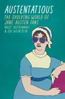 Austentatious: Die sich entwickelnde Welt der Jane Austen Fans - Austentatious: The Evolving World of Jane Austen Fans