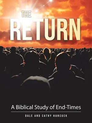 Die Wiederkunft: Eine biblische Studie über die Endzeit - The Return: A Biblical Study of End-Times