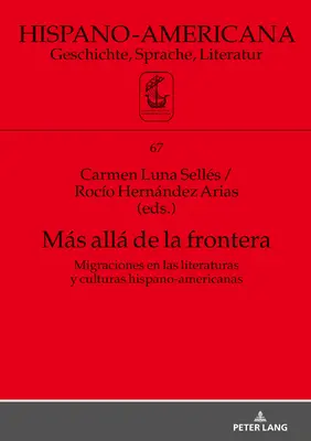 Frau All de la Frontera: Migraciones En Las Literaturas Y Culturas Hispano-Americanas - Ms All de la Frontera: Migraciones En Las Literaturas Y Culturas Hispano-Americanas