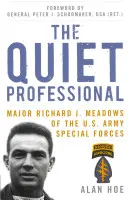 Der stille Profi: Major Richard J. Meadows von den U.S. Army Special Forces - The Quiet Professional: Major Richard J. Meadows of the U.S. Army Special Forces