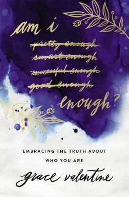 Bin ich genug? Die Wahrheit darüber annehmen, wer du bist - Am I Enough?: Embracing the Truth about Who You Are