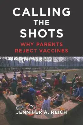Calling the Shots: Warum Eltern Impfungen ablehnen - Calling the Shots: Why Parents Reject Vaccines