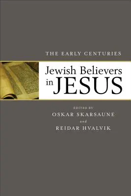 Jüdische Jesus-Gläubige: Die frühen Jahrhunderte - Jewish Believers in Jesus: The Early Centuries