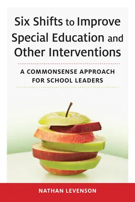 Six Shifts to Improve Special Education and Other Interventions: Ein allgemeiner Ansatz für Schulleiter - Six Shifts to Improve Special Education and Other Interventions: A Commonsense Approach for School Leaders