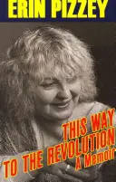 Auf dem Weg zur Revolution: Ein Memoir - This Way to the Revolution: A Memoir