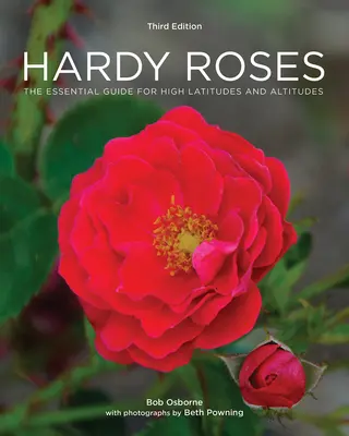 Hardy Roses: Der unverzichtbare Leitfaden für hohe Breiten- und Höhenlagen - Hardy Roses: The Essential Guide for High Latitudes and Altitudes
