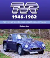 Tvr 1946-1982: Die Jahre von Trevor Wilkinson und Martin Lilley - Tvr 1946-1982: The Trevor Wilkinson and Martin Lilley Years