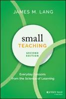 Kleine Lehre: Alltägliche Lektionen aus der Wissenschaft des Lernens - Small Teaching: Everyday Lessons from the Science of Learning