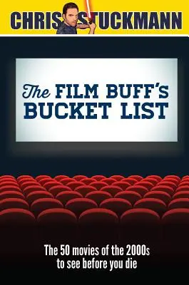 Die Bucket List des Filmfans: Die 50 Filme der 2000er Jahre, die man gesehen haben muss, bevor man stirbt - The Film Buff's Bucket List: The 50 Movies of the 2000s to See Before You Die