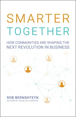 Gemeinsam schlauer: Wie Gemeinschaften die nächste Revolution in der Wirtschaft gestalten - Smarter Together: How Communities Are Shaping the Next Revolution in Business