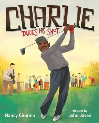 Charlie macht seinen Schlag: Wie Charlie Sifford die Farbschranke im Golf durchbrach - Charlie Takes His Shot: How Charlie Sifford Broke the Color Barrier in Golf