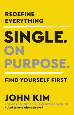 Single mit Absicht: Definiere alles neu. Finde zuerst zu dir selbst. - Single on Purpose: Redefine Everything. Find Yourself First.