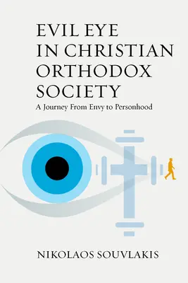 Das böse Auge in der christlich-orthodoxen Gesellschaft: Eine Reise vom Neid zum Menschsein - Evil Eye in Christian Orthodox Society: A Journey from Envy to Personhood