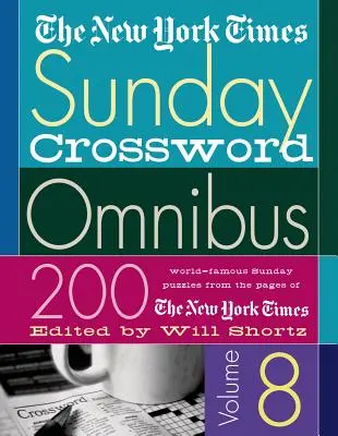 The New York Times Sunday Crossword Omnibus: 200 weltberühmte Sonntagsrätsel von den Seiten der New York Times - The New York Times Sunday Crossword Omnibus: 200 World-Famous Sunday Puzzles from the Pages of the New York Times