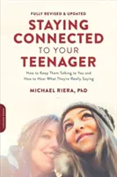 Bleiben Sie mit Ihrem Teenager in Verbindung, überarbeitete Ausgabe: Wie sie mit dir reden und wie du hörst, was sie wirklich sagen - Staying Connected to Your Teenager, Revised Edition: How to Keep Them Talking to You and How to Hear What They're Really Saying