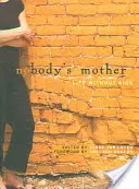 Niemandes Mutter: Leben ohne Kinder - Nobody's Mother: Life Without Kids