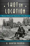 Vor Ort gedreht: Das amerikanische Kino der Nachkriegszeit und die Erkundung des realen Ortes - Shot on Location: Postwar American Cinema and the Exploration of Real Place