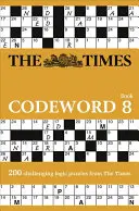 The Times Codeword 8: 200 knackige Logikrätsel - The Times Codeword 8: 200 Cracking Logic Puzzles