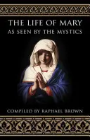 Das Leben Mariens aus der Sicht der Mystiker - The Life of Mary as Seen by the Mystics