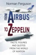 Vom Airbus zum Zeppelin: Fakten, Zahlen und Zitate aus der Welt der Luftfahrt - From Airbus to Zeppelin: Facts, Figures and Quotes from the World of Aviation