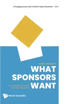 Was Sponsoren wollen: Ein inspirierender Leitfaden für Eventvermarkter - What Sponsors Want: An Inspirational Guide for Event Marketers