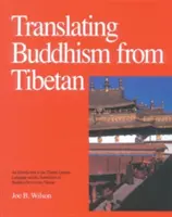 Buddhismus aus dem Tibetischen übersetzen: Eine Einführung in die tibetische Schriftsprache und die Übersetzung buddhistischer Texte aus dem Tibetischen - Translating Buddhism from Tibetan: An Introduction to the Tibetan Literary Language and the Translation of Buddhist Texts from Tibetan