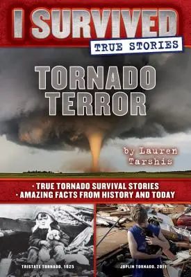 Tornado Terror (I Survived True Stories #3), 3: Wahre Tornado-Überlebensgeschichten und verblüffende Fakten aus Geschichte und Gegenwart - Tornado Terror (I Survived True Stories #3), 3: True Tornado Survival Stories and Amazing Facts from History and Today