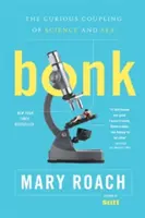 Bonk: Die kuriose Verbindung von Wissenschaft und Sex - Bonk: The Curious Coupling of Science and Sex