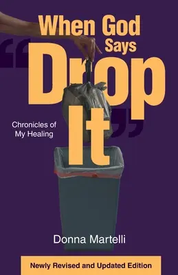 Wenn Gott sagt: Lass es sein: Chroniken meiner Heilung - When God Says Drop It: Chronicles of My Healing