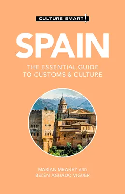 Spanien - Culture Smart!, 108: Der unverzichtbare Leitfaden für Brauchtum und Kultur - Spain - Culture Smart!, 108: The Essential Guide to Customs & Culture