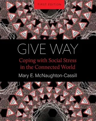 Gib nach: Bewältigung von sozialem Stress in der vernetzten Welt - Give Way: Coping with Social Stress in the Connected World