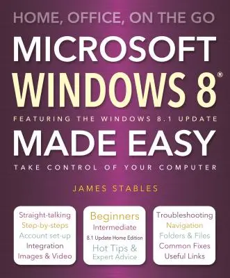 Windows 8 leicht gemacht: Zuhause, im Büro und unterwegs - Windows 8 Made Easy: Home, Office, on the Go
