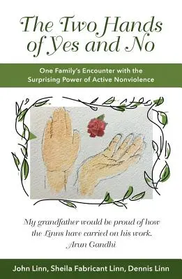 The Two Hands of Yes and No: Die Begegnung einer Familie mit der überraschenden Kraft der aktiven Gewaltlosigkeit - The Two Hands of Yes and No: One Family's Encounter with the Surprising Power of Active Nonviolence